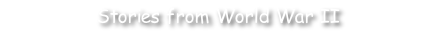 Stories from World War II
